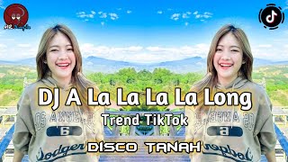 A La La La La Long  Dj TikTok Viral 2023  Disco Tanah [upl. by Linda955]