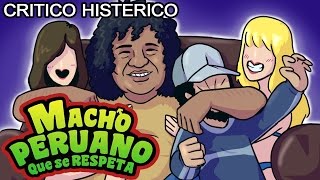 Macho Peruano Que Se Respeta  Crítico Histérico [upl. by Grata321]