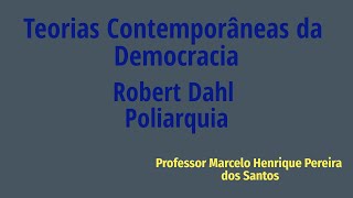 Teorias Contemporâneas da Democracia  Poliarquia  Capítulo I – Democratização e Oposição Pública [upl. by Saile]