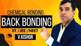 Back Bonding  Chemical Bonding  IIT JEE NEET  VKISHOR  Chemistry Classes Patna [upl. by Ordnagela]