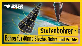 BAER® Stufenbohrer  Bohrer für dünne Bleche Rohre und Profile [upl. by Latonia]