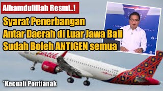 SYARAT PENERBANGAN KINI ANTAR DAERAH LUAR JAWA BALI SUDAH BISA ANTIGEN SAJA MULAI 28 OKTOBER 2021 [upl. by Yve894]