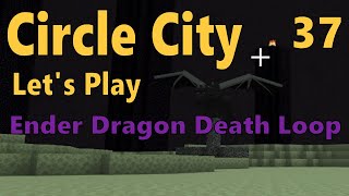 Ender Dragon Death Loop  Circle City Minecraft Lets Play EP 37 [upl. by Ahsinot]