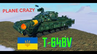 Plane Crazy  Ukrainian T64BV SHOWCASE [upl. by Anerbas]