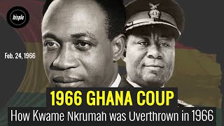 How Kwame Nkrumah was Overthrown in 1966  Coup that Ended Africas Destiny [upl. by Datha]