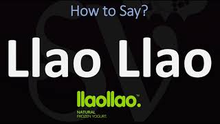 How to Pronounce Llao Llao CORRECTLY [upl. by Chariot]