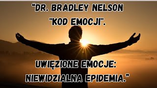 Dr Bradley Nelson quotKod Emocjiquot Uwięzione emocje niewidzialna epidemia [upl. by Nomelihp416]