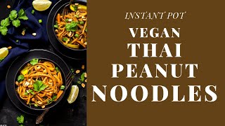 Thai Peanuts Noodles  Vegan Thai Peanut Noodles  Instant Pot Thai Peanut Noodles [upl. by Therine]