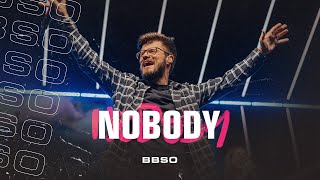 Nobody  BBSO [upl. by Hillman]