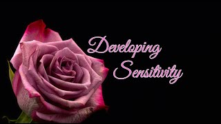 Developing Sensitivity Pt 1 [upl. by Leinnad]