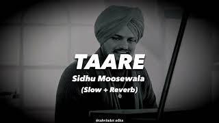 Taare Slow and Reverb  Taare Sidhu Moosewala  Taare Sidhu Moosewala Slow and Reverb [upl. by Horace]