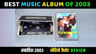 Music Hits Album of 2003  KHWAHISH Movie Audio Cassette Review  Music Milind Sagar [upl. by Berner]