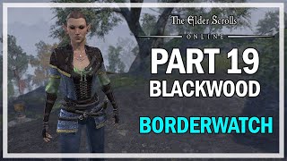 The Elder Scrolls Online Blackwood  Walkthrough Part 19  Borderwatch [upl. by Nonnel]