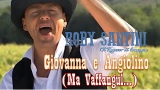 ROBY SANTINI  Giovanna e Angiolino Ma Vaffangul [upl. by Iot]