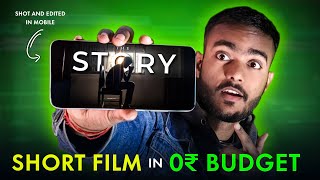 How I Made A Short Film in 0₹ Budget using just a Smartphone [upl. by Jerold]