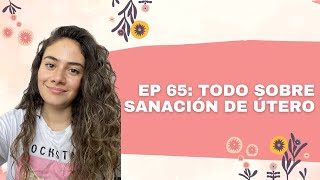 65 Todo sobre Sanación de Útero NO ES UN TUTORIAL [upl. by Berns]