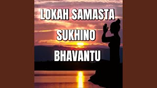 Lokah Samasta Sukhino Bhavantu [upl. by Gualterio]