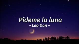 Pídeme La Luna  Leo Dan  letra Lyrics Pideme La Luna [upl. by Enel714]