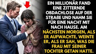 EIN MILLIONÄR FAND EINE ZITTERNDE OBDACHLOSE UND NAHM SIE FÜR EINE NACHT MIT ZU SICH NACH HAUSE [upl. by Terra428]