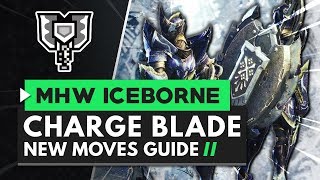 Monster Hunter World Iceborne  Charge Blade New Moves Guide [upl. by Annabal]