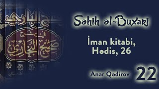 22 Səhih əlBuxari İman kitabi Hədis 26  Anar Qədirov [upl. by Aieki]