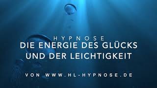 Die Energie des Glücks und der Leichtigkeit  Hypnose [upl. by Dani]