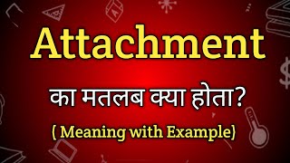 Attachment Meaning in Hindi  Attachment Ka Matlab kya Hota hai  English to Hindi dictionary [upl. by Herc]