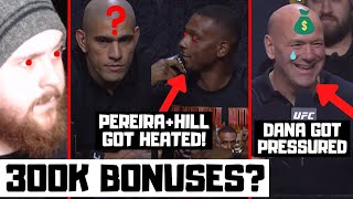 UFC 300 Press Conference Reaction Dana Bullied Into 300k Bonuses Pereira amp Hill Get HEATED [upl. by Niatirb]