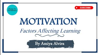 Motivation  Factors Affecting Learning  Learning and Teaching  Amiya Alvira [upl. by Nil]