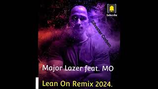 Major Lazer feat MO  Lean On Remix 2024 [upl. by Pierro]