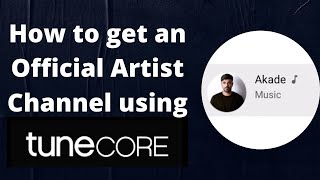 How to get an Official Artist Channel using Tunecore [upl. by Ravid]