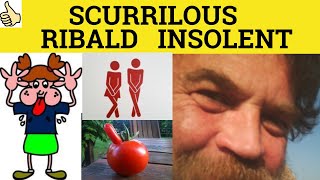 🔵 Insolent Scurrilous Ribald  Insolent Scurrilous Ribald Meaning and Examples [upl. by Hilliary]