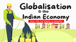 Globalisation amp the Indian Economy Class 10th Full Chapter in Animation CBSE Economic Chapter 4 [upl. by Chapman392]