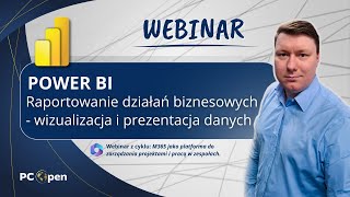 WEBINAR Power BI RAPORTOWANIE DZIAŁAŃ BIZNESOWYCH  WIZUALIZACJA I PREZENTACJA DANYCH [upl. by Immas341]