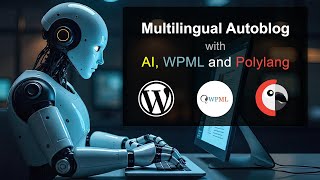 Multilingual autoblog with AI WPML and Polylang [upl. by Sanalda563]