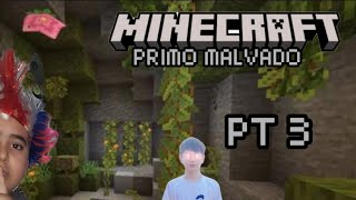 PRIMO MALVADO  SÉRIE MINECRAFT 3 [upl. by Arlo134]