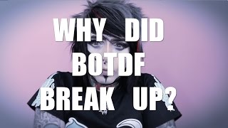 Why Did BOTDF Break Up [upl. by Aicnilav]