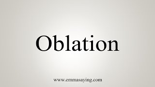 How To Say Oblation [upl. by Edy]