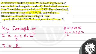 A radiation is emitted by 1000 W bulb and it generates an electric field and magnetic [upl. by Baxter650]