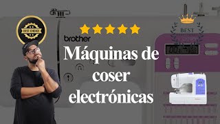 Top 7 Máquinas De Coser Electrónicas [upl. by Neddie]