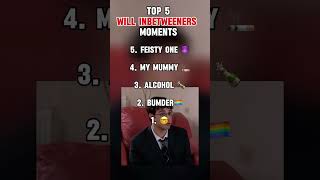 TOP 5 WILL FROM THE INBETWEENERS MOMENTS inbetweeners british comedy show uk will [upl. by Maillliw]