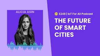 Future of Smart Cities  Libeliums Alicia Asin [upl. by Adnaluoy2]