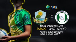 GRANDE FINAL SÃO JOÃO DO PIAUÍ X PAULISTANA  SUPER COPA APPM  AO VIVO [upl. by Ahseetal]