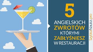 5 Angielskich Zwrotów  Zabłyśnij w RESTAURACJI Angielski w podróży cz 2 [upl. by Irabaj]