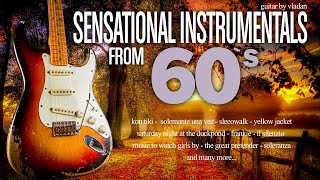 Sensational Instrumentals From 60s  Hits From Sixties Guitar by Vladan [upl. by Hanway]