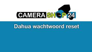 Dahua DVR wachtwoord resetten  Camerashop24 [upl. by Eceinal]