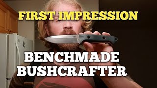 First impressions and thoughts of the Benchmade Bushcrafter 162 [upl. by Udela]