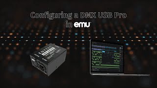 ENTTEC Tech Tips Configuring a DMX USB Pro in EMU [upl. by Arrol666]