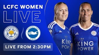 LIVE LCFC Women vs Brighton amp Hove Albion Women [upl. by Dannica646]