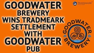 Goodwater Brewery Wins Settlement with Goodwater Pub [upl. by Felton987]